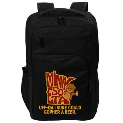 Uffda I Sure Could Gopher A Beer Mn Gopher Impact Tech Backpack