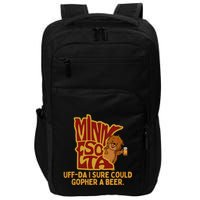 Uffda I Sure Could Gopher A Beer Mn Gopher Impact Tech Backpack
