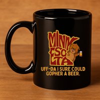 Uffda I Sure Could Gopher A Beer Mn Gopher 11oz C Handle Ceramic Mug