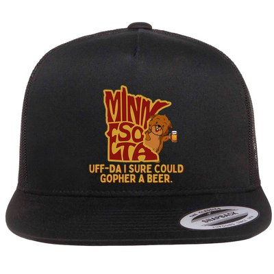 Uffda I Sure Could Gopher A Beer Mn Gopher Flat Bill Trucker Hat
