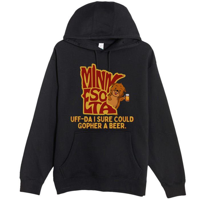 Uffda I Sure Could Gopher A Beer Mn Gopher Premium Pullover Hoodie