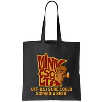 Uffda I Sure Could Gopher A Beer Mn Gopher Bag
