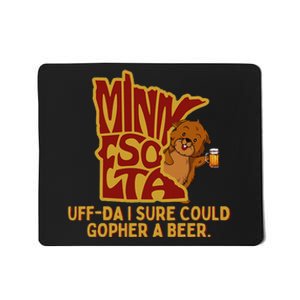 Uffda I Sure Could Gopher A Beer Mn Gopher Mousepad