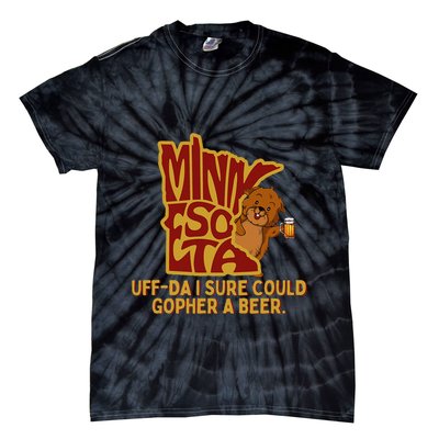 Uffda I Sure Could Gopher A Beer Mn Gopher Tie-Dye T-Shirt