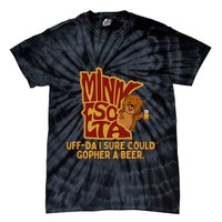 Uffda I Sure Could Gopher A Beer Mn Gopher Tie-Dye T-Shirt