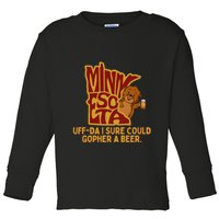 Uffda I Sure Could Gopher A Beer Mn Gopher Toddler Long Sleeve Shirt