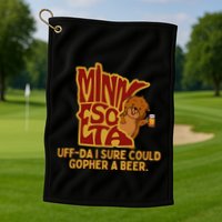 Uffda I Sure Could Gopher A Beer Mn Gopher Golf Towel
