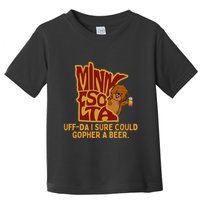 Uffda I Sure Could Gopher A Beer Mn Gopher Toddler T-Shirt