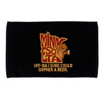 Uffda I Sure Could Gopher A Beer Mn Gopher Microfiber Hand Towel