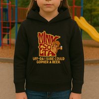 Uffda I Sure Could Gopher A Beer Mn Gopher Kids Hoodie