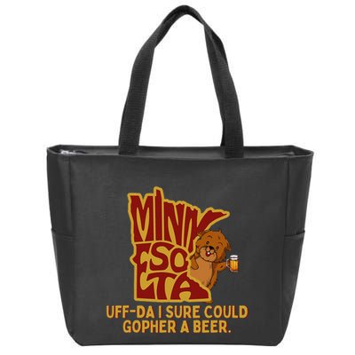 Uffda I Sure Could Gopher A Beer Mn Gopher Zip Tote Bag