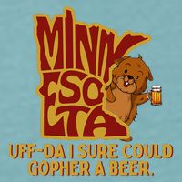 Uffda I Sure Could Gopher A Beer Mn Gopher Sueded Cloud Jersey T-Shirt
