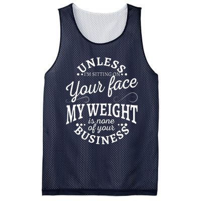 Unless Im Sitting On Your Face My Weight Is None Business Mesh Reversible Basketball Jersey Tank