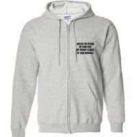 Unless IM Sitting On Your Face My Weight Is None Business Full Zip Hoodie
