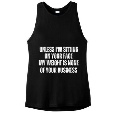 Unless IM Sitting On Your Face My Weight Is None Business Ladies PosiCharge Tri-Blend Wicking Tank
