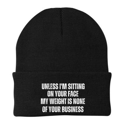 Unless IM Sitting On Your Face My Weight Is None Business Beanie