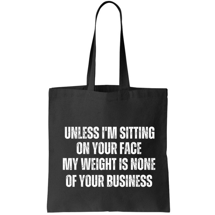 Unless IM Sitting On Your Face My Weight Is None Business Bag