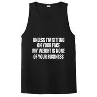 Unless IM Sitting On Your Face My Weight Is None Business PosiCharge Competitor Tank
