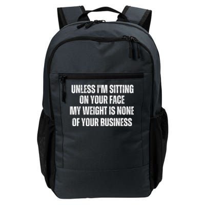 Unless IM Sitting On Your Face My Weight Is None Business Daily Commute Backpack