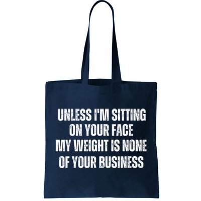 Unless IM Sitting On Your Face My Weight Is None Business Tote Bag