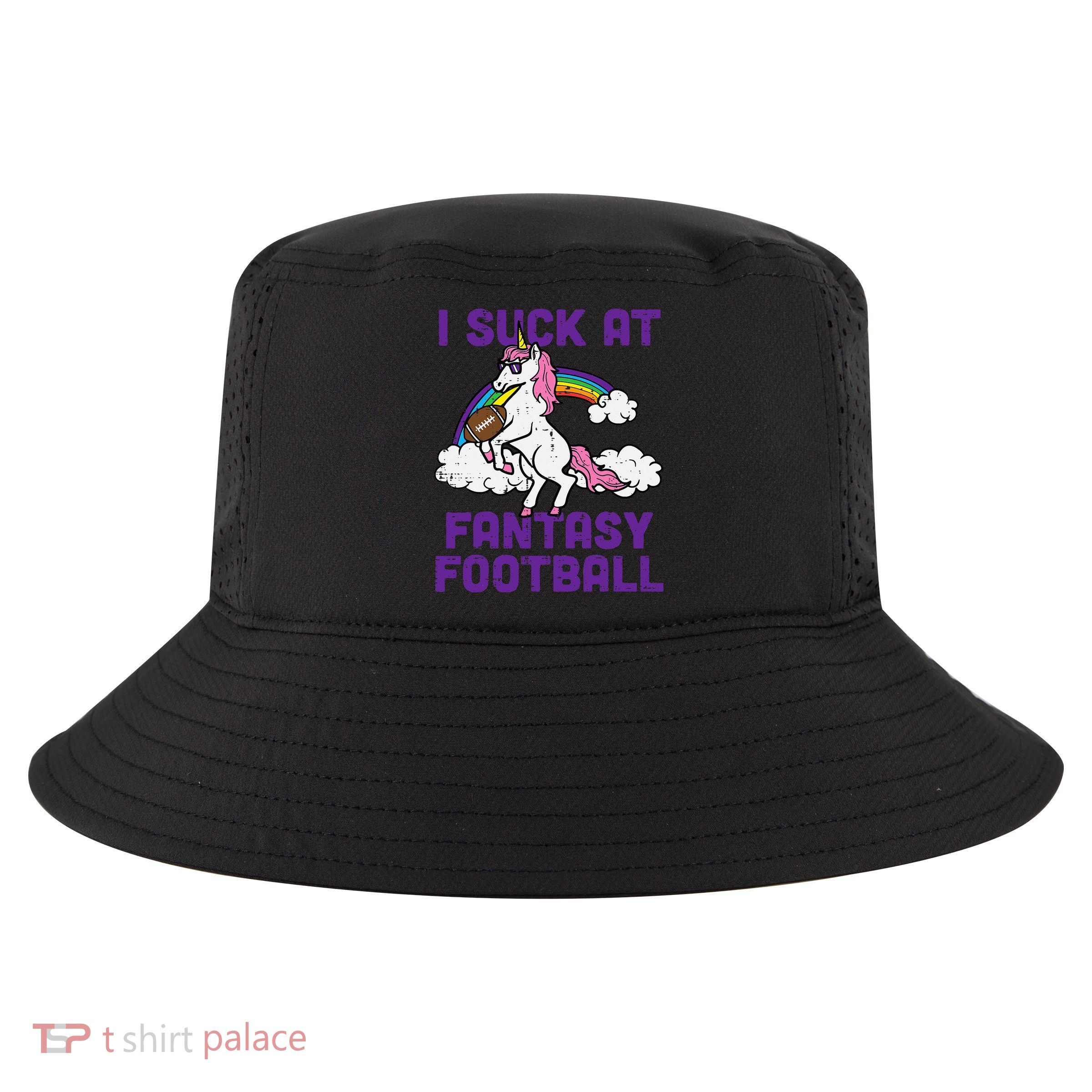 Unicorn I Suck At Fantasy Football Funny FFL Loser Cool Comfort Performance Bucket Hat