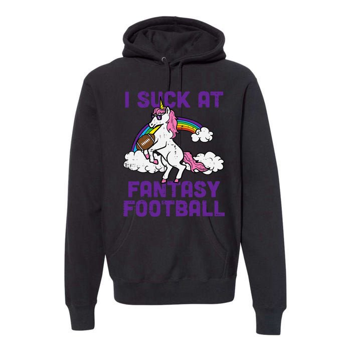 Unicorn I Suck At Fantasy Football Funny FFL Loser Premium Hoodie