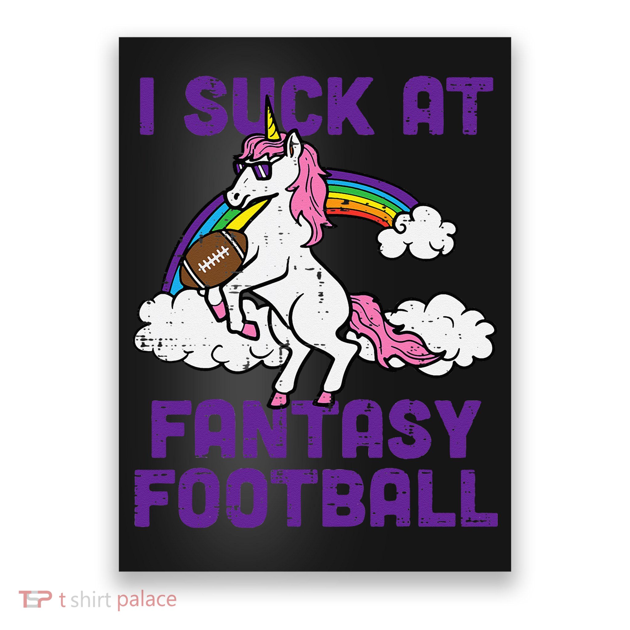 Unicorn I Suck At Fantasy Football Funny FFL Loser Poster