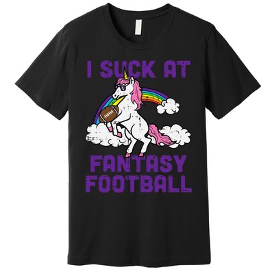 Unicorn I Suck At Fantasy Football Funny FFL Loser Premium T-Shirt