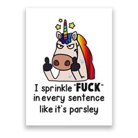 Unicorn I Sprinkle Fuck In Every Sentence Like It's Parsley Poster