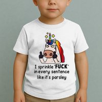 Unicorn I Sprinkle Fuck In Every Sentence Like It's Parsley Toddler T-Shirt