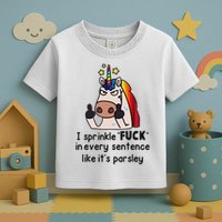 Unicorn I Sprinkle Fuck In Every Sentence Like It's Parsley Toddler T-Shirt