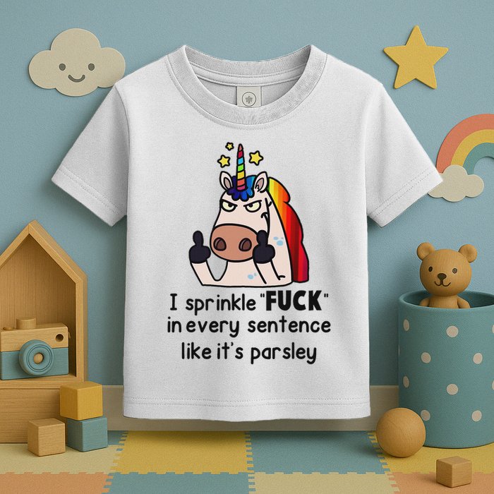 Unicorn I Sprinkle Fuck In Every Sentence Like It's Parsley Toddler T-Shirt