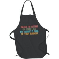 Unless IM Sitting On Your Face My Weight Is None Of Your Bu Apron