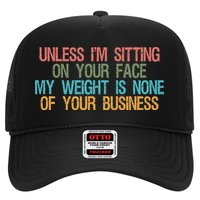 Unless IM Sitting On Your Face My Weight Is None Of Your Bu Hat