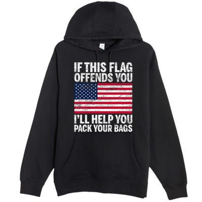 Usa If This Flag Offends You ILl Help You Pack Your Bags Premium Pullover Hoodie