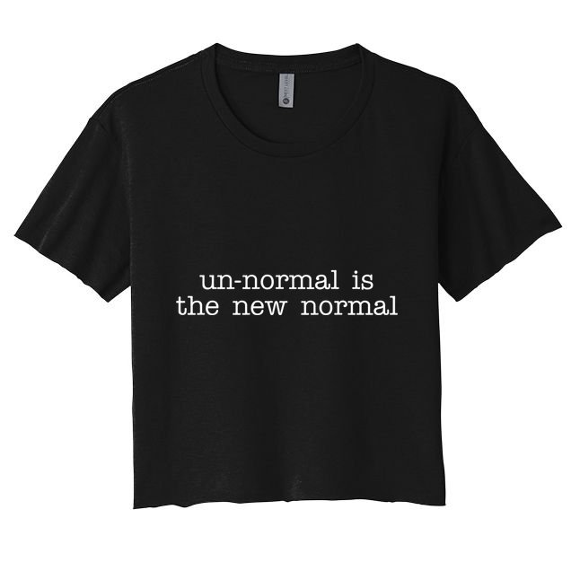 Unnormal Is The New Normal Crop Top