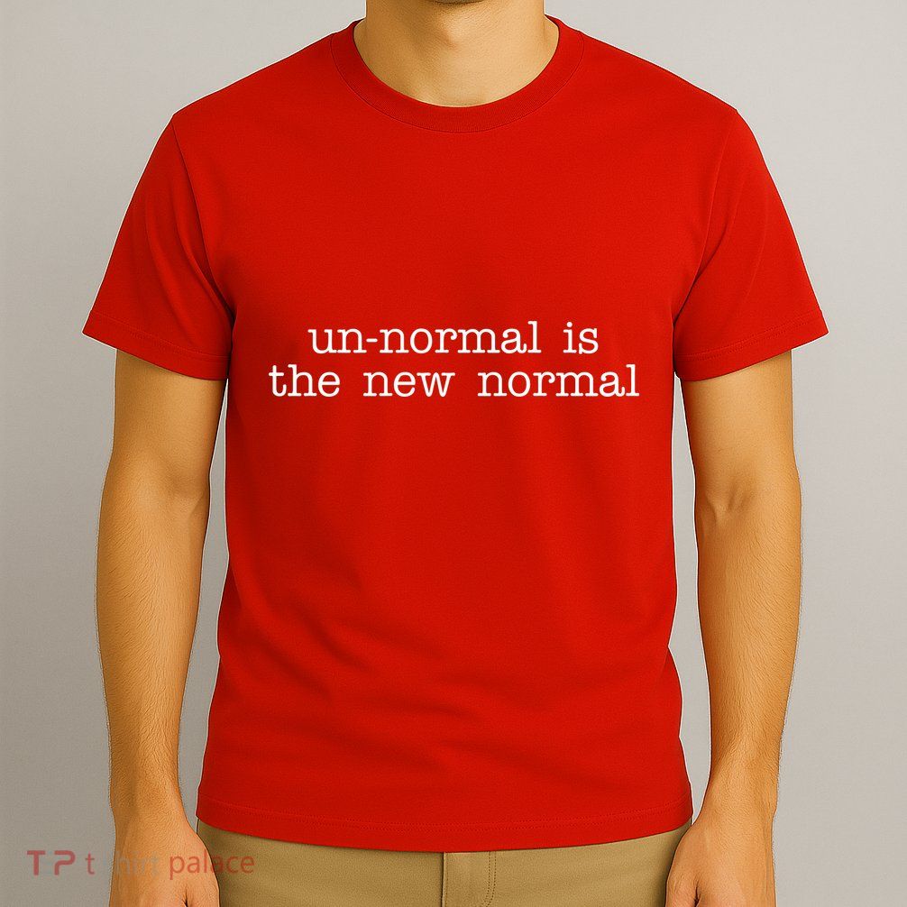 Unnormal Is The New Normal T-Shirt