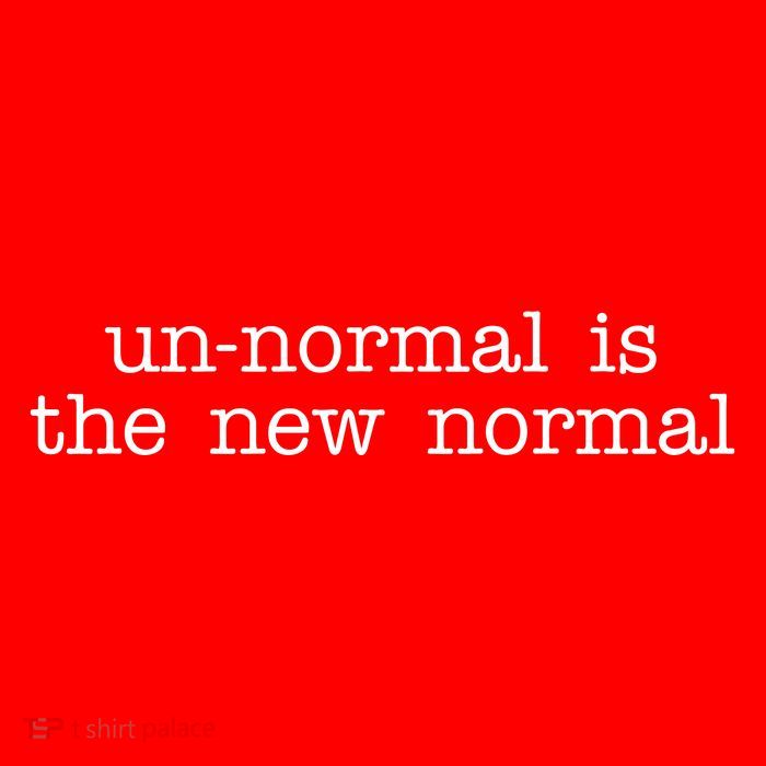 Unnormal Is The New Normal T-Shirt