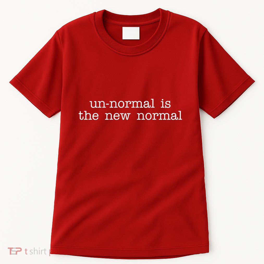 Unnormal Is The New Normal Tall T-Shirt