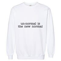 Unnormal Is The New Normal Garment-Dyed Sweatshirt