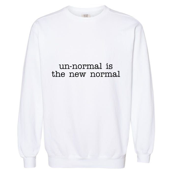Unnormal Is The New Normal Garment-Dyed Sweatshirt