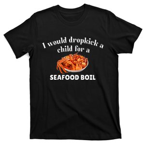 Unethicalthreads I Would Dropkick A Child For A Seafood Boil T-Shirt