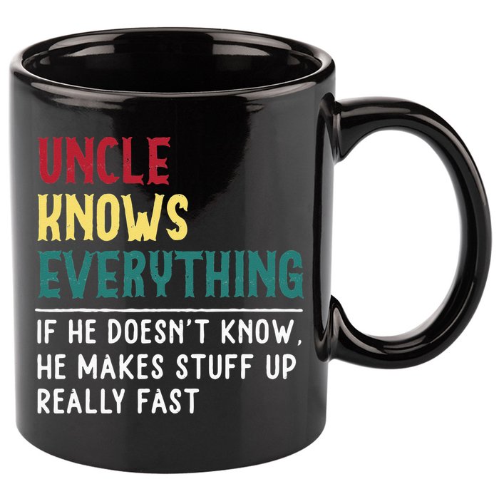 Uncle Know Everything Fathers Day Gift For Funny Uncle Dad 11oz C Handle Ceramic Mug