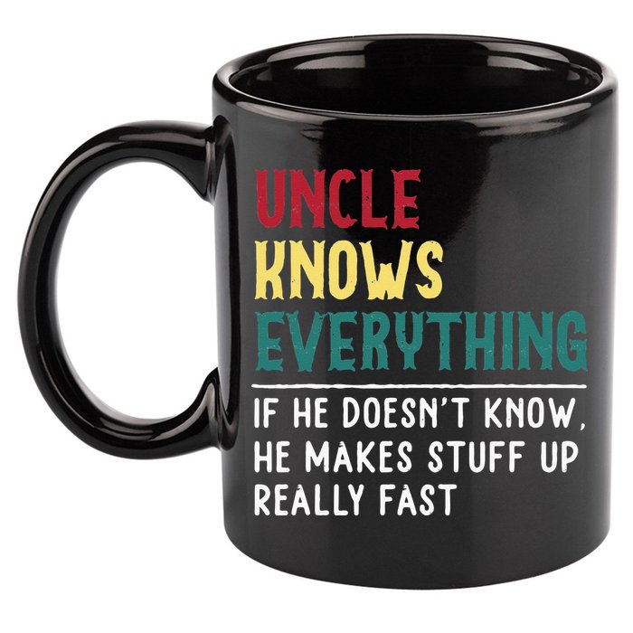 Uncle Know Everything Fathers Day Gift For Funny Uncle Dad 11oz C Handle Ceramic Mug