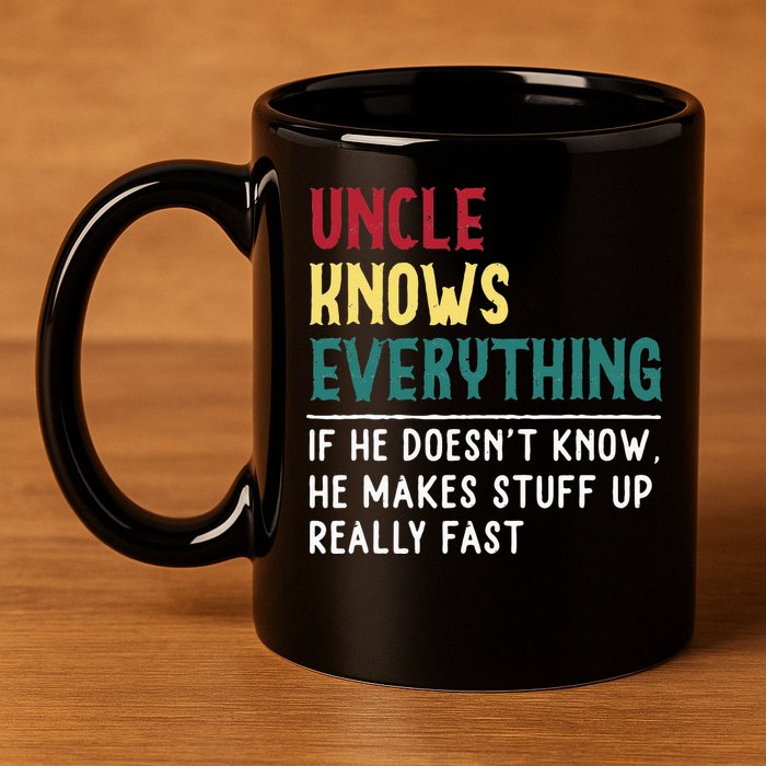 Uncle Know Everything Fathers Day Gift For Funny Uncle Dad 11oz C Handle Ceramic Mug
