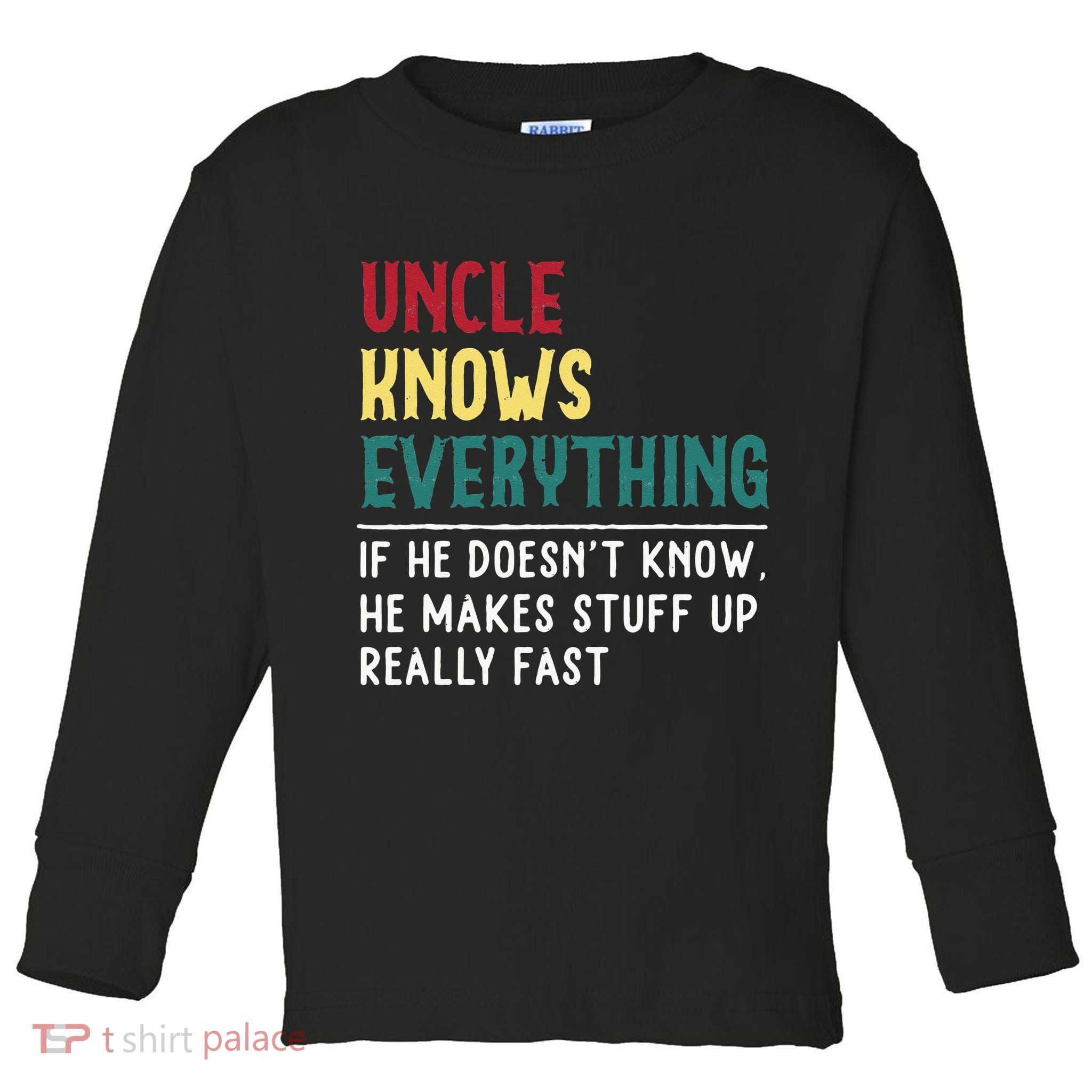 Uncle Know Everything Fathers Day Gift For Funny Uncle Dad Toddler Long Sleeve Shirt