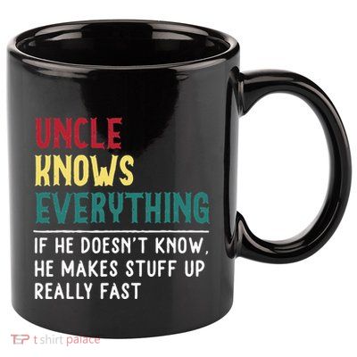 Uncle Know Everything Fathers Day Gift For Funny Uncle Dad 11oz C Handle Ceramic Mug