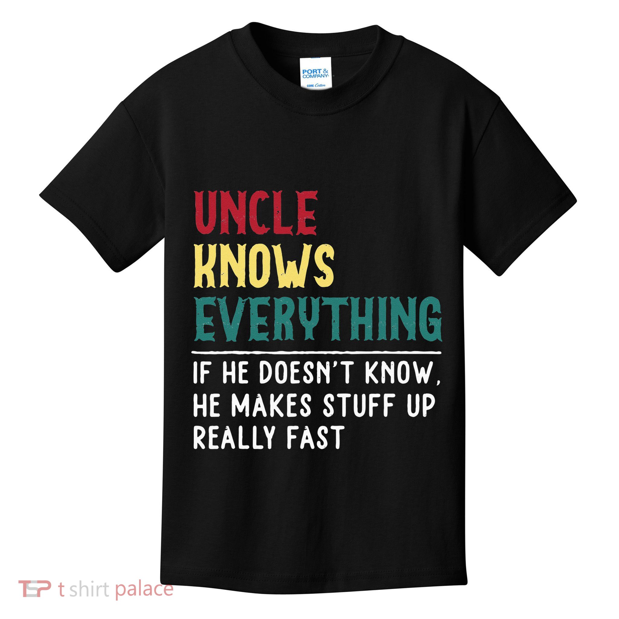 Uncle Know Everything Fathers Day Gift For Funny Uncle Dad Kids T-Shirt