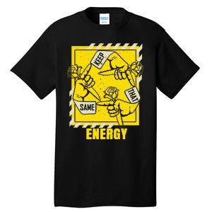 Universitygold Keep That Same Energy Varsitygold Color Tall T-Shirt