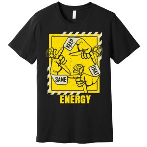 Universitygold Keep That Same Energy Varsitygold Color Premium T-Shirt